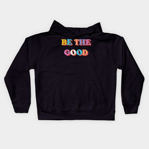 Be The Good V3 Kids Hoodie by Emma